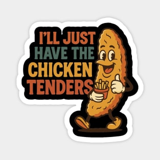 I’ll Just Have The Chicken Tenders Magnet