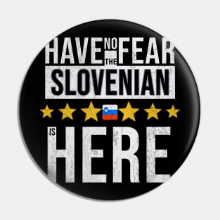 Have No Fear The Slovenian Is Here - Gift for Slovenian From Slovenia Pin