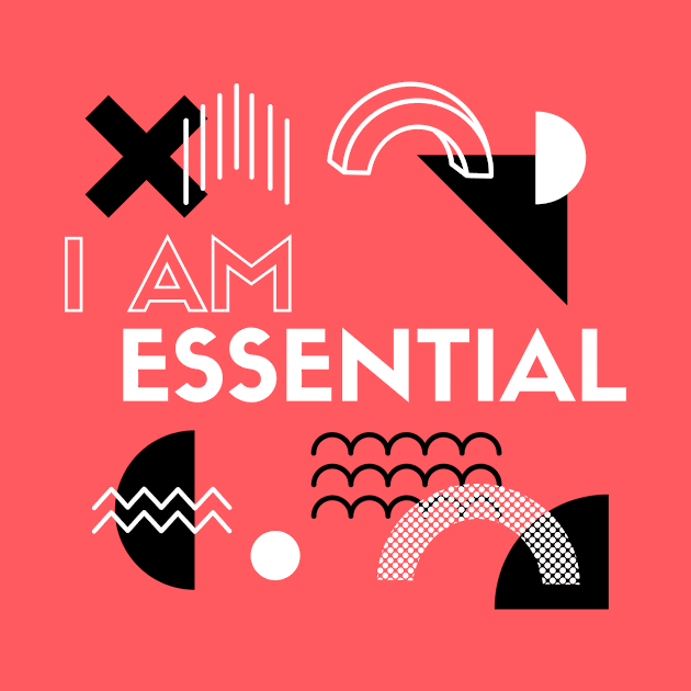 I AM ESSENTIAL by DOGwithBLANKET