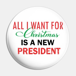 All Want For Christmas Is A New President Pin