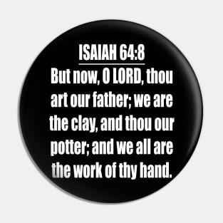 Isaiah 64:8 King James Version (KJV) Pin