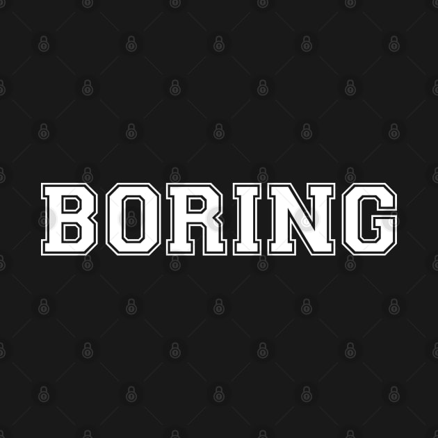 BORING (White) by GradientPowell