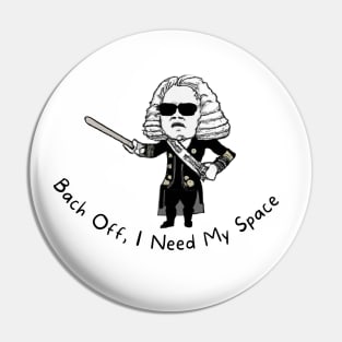 Bach Off, I Need My Space Pin