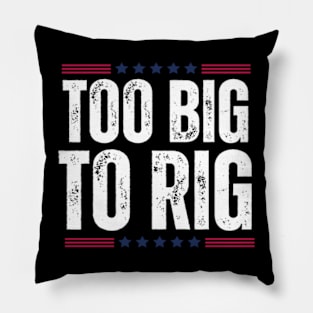 trump-2024-too-big-to-rig Pillow