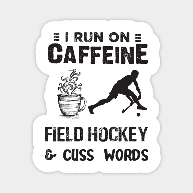 I Run On Caffeine Field hockey And Cuss Words Magnet by Thai Quang