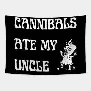 Cannibals Ate My Uncle Shirt Tapestry