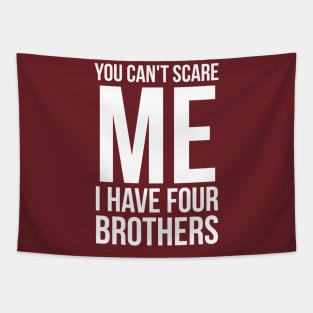 You can't scare me I have four brothers Tapestry