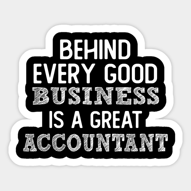 behind every good business is a great accountant funny gift accounting
