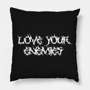 Love Your Enemies Metal Hardcore Punk Pillow