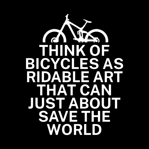 Think of bicycles as ridable art that can just about save the world by maxcode