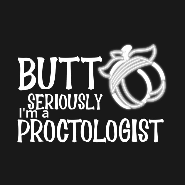 Proctologist Butt Seriously by LaughInk