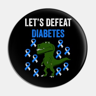 Let's defeat diabetes, type one diabetes awareness gift Pin