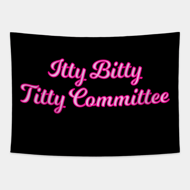 Itty Bitty Titty Committee Cursive Pink Quote Tapestry by anonopinion