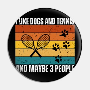 I Like Dogs And Tennis And Maybe 3 People Pin