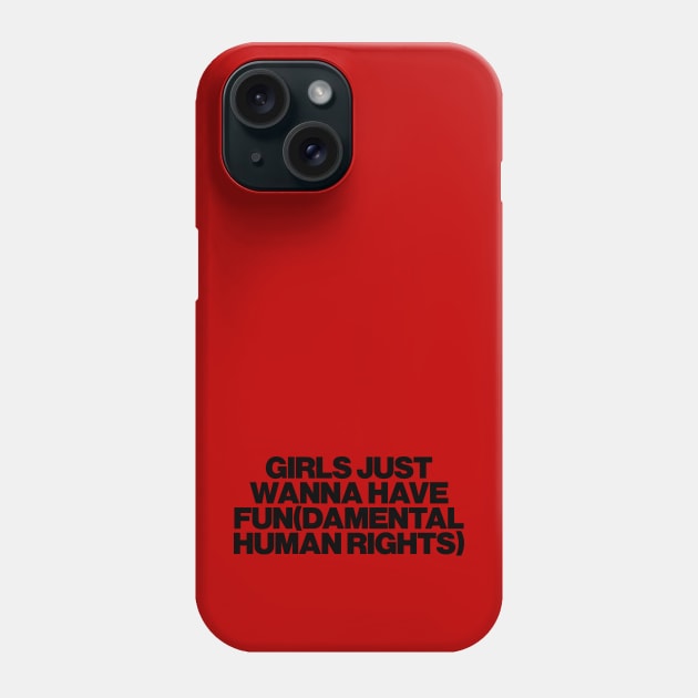 Girls Just Wanna Have Fundamental Human Rights Phone Case by abstractsmile