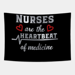 Nurses Are The Heart Beat Of medicine Tapestry