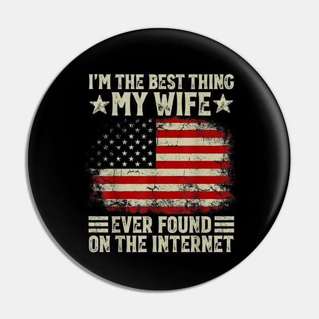 I'm The Best Thing My Wife Ever Found On The Internet Retro Pin by HBart