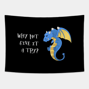 Why Not Give It A Try - Blue Dragon Tapestry