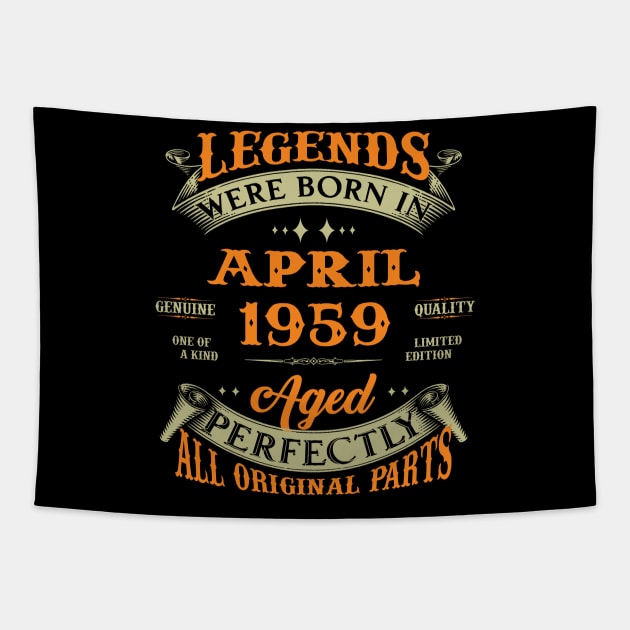 Legends Were Born In April 1959 Aged Perfectly Original Parts Tapestry by Foshaylavona.Artwork