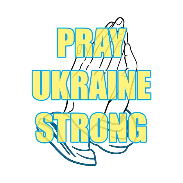 Pray Ukraine Strong by DesigningJudy