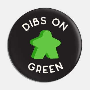 I Call Dibs on the Green Meeple 'Coz I Always Play Green! Pin