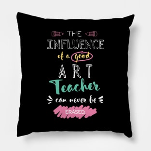 Art Teacher Appreciation Gifts - The influence can never be erased Pillow