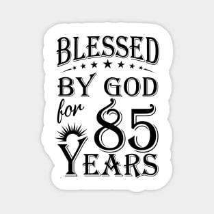 Blessed By God For 85 Years Magnet