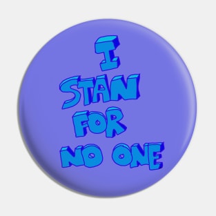 Express Individuality: 'I Stan for No One' Pin