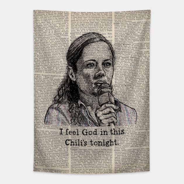 Pam "I feel God in this Chili's tonight" Tapestry by Dekes