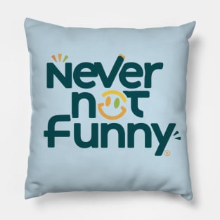 NEVER NOT FUNNY Pillow