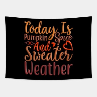 Today Is Pumpkin Spice And Sweater Weather, colorful fall, and autumn seasonal design Tapestry