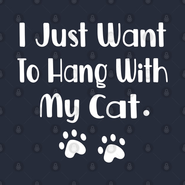 I Just Want To Hang With My Cat by FruitflyPie