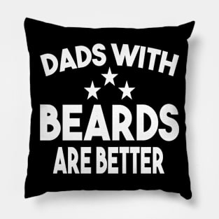 Dads with beards are better Pillow