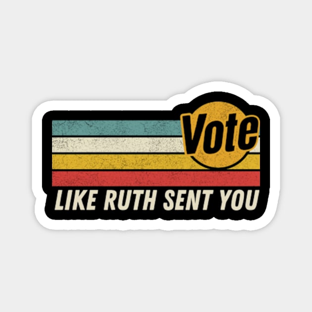 Vote Like Ruth Sent You - Retro Dissent RBG Vote Magnet by Davidsmith