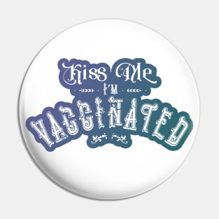 Kiss Me I'm Vaccinated Pin