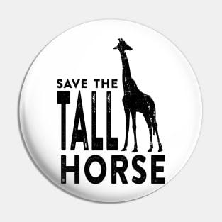 Save the Tall Horse Pin