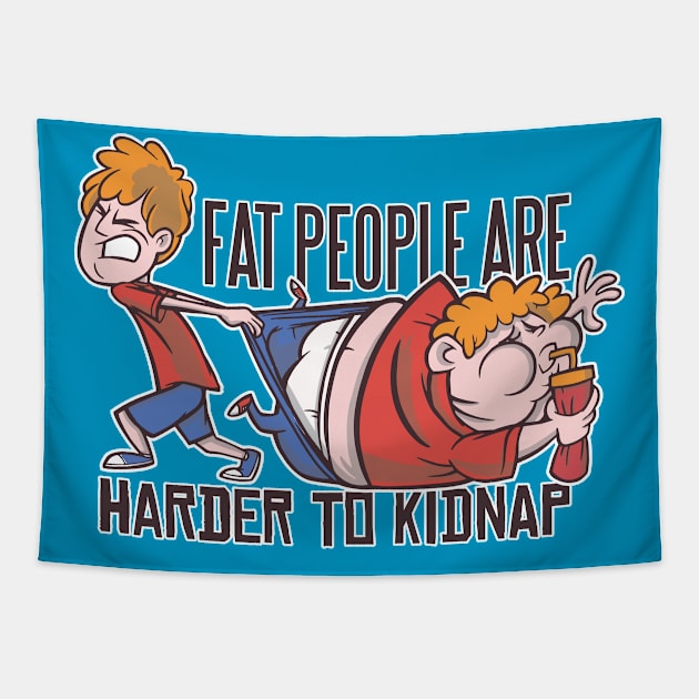 Fat people are harder to kidnap Tapestry by Hmus