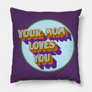 Your Mom Loves You Too Pillow