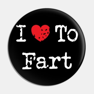 I Love To Fart Pin