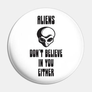 Aliens - Don't Believe in You Either Pin