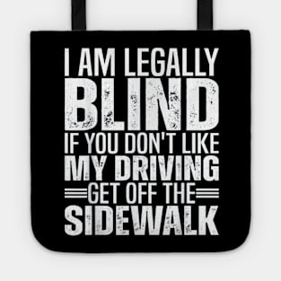 I'M LEGALLY BLIND IF YOU DON'T LIKE MY DRIVING Tote