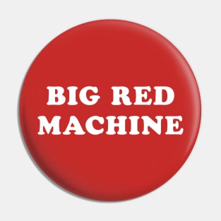 Big Red Machine Pin