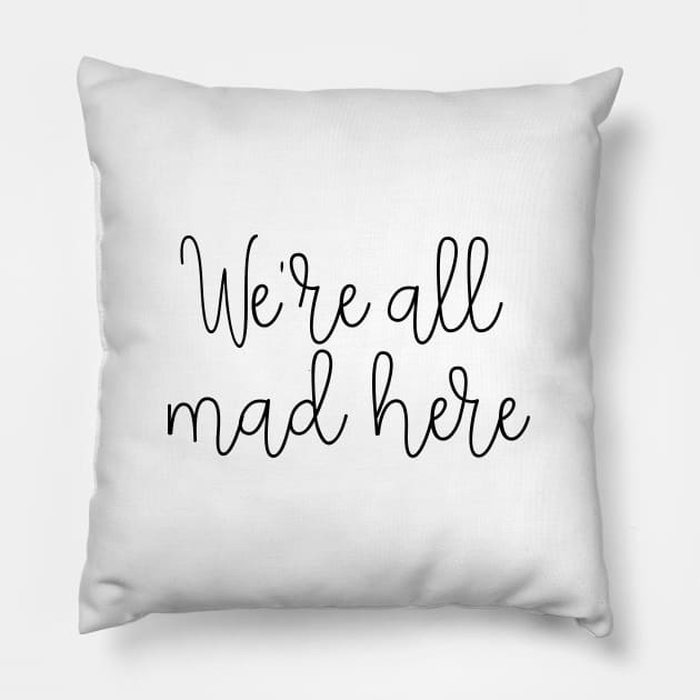 We're all mad here Pillow by LemonBox