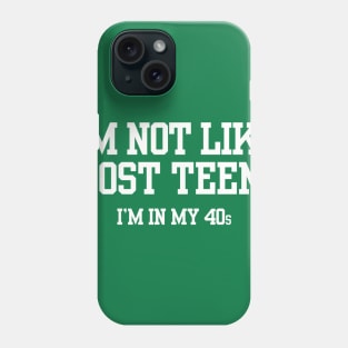 I'M NOT LIKE MOST TEENS... Phone Case