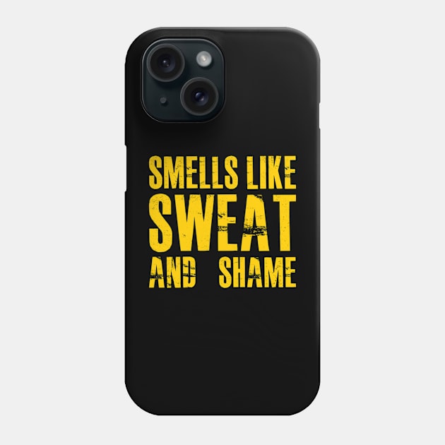 Smells like sweat and shame Phone Case by Coastal House Apparel 