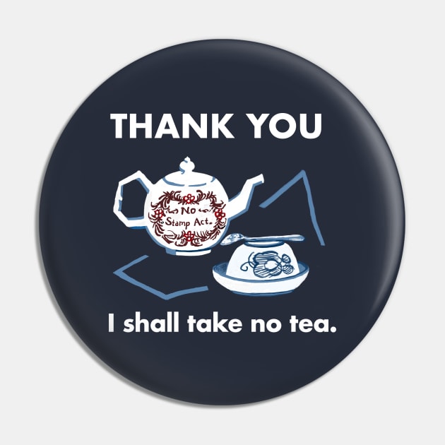 Felicity Shall Take No Tea Pin by hannah2ifbysea