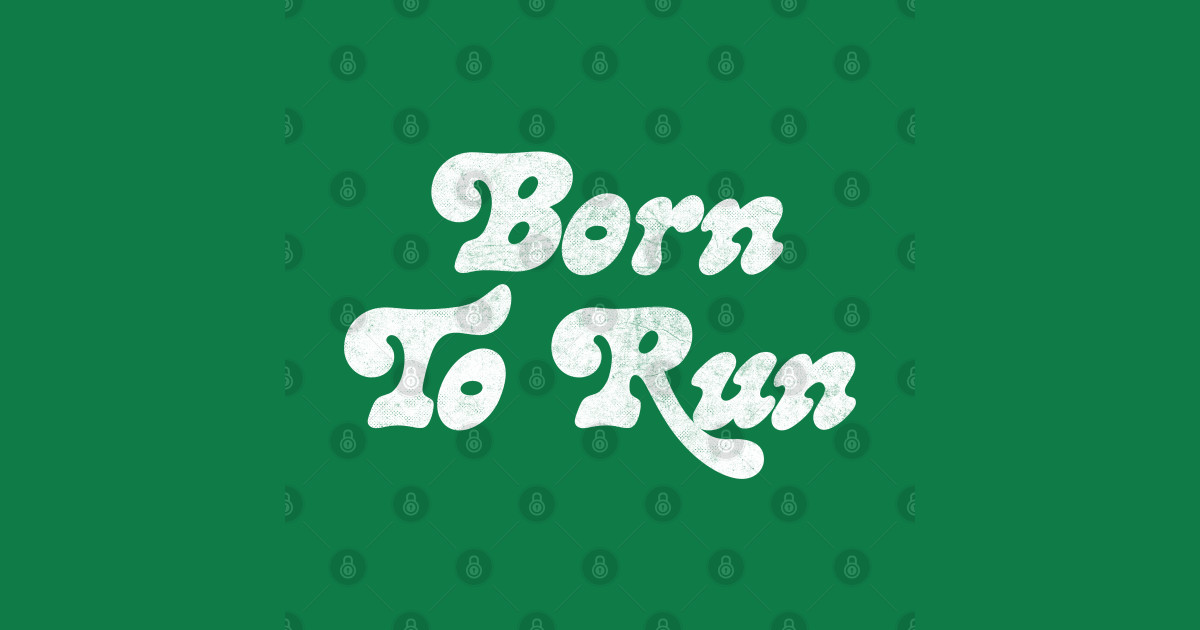 Baby We Were Born To Run Born To Run T Shirt TeePublic