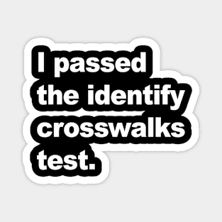 I passed the identify crosswalks test Magnet