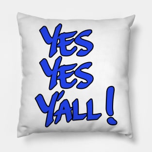 Yes Yes Y'all! Blue Pillow