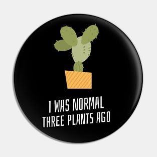 I was normal three plants ago Pin